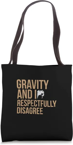 Gravity and I disagree I climbing bouldering hiking Tote Bag