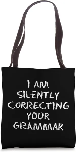 I am silently correcting your grammar - Fun English language Tote Bag
