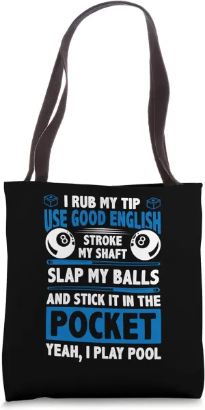 I Rub My Tip Use Good English Stroke My Shaft Billard Pool Tote Bag