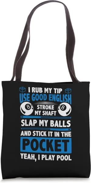 I Rub My Tip Use Good English Stroke My Shaft Billard Pool Tote Bag
