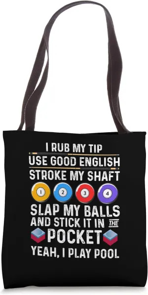 I Rub My Tip Use Good English Stroke My Shaft Billard Pool Tote Bag