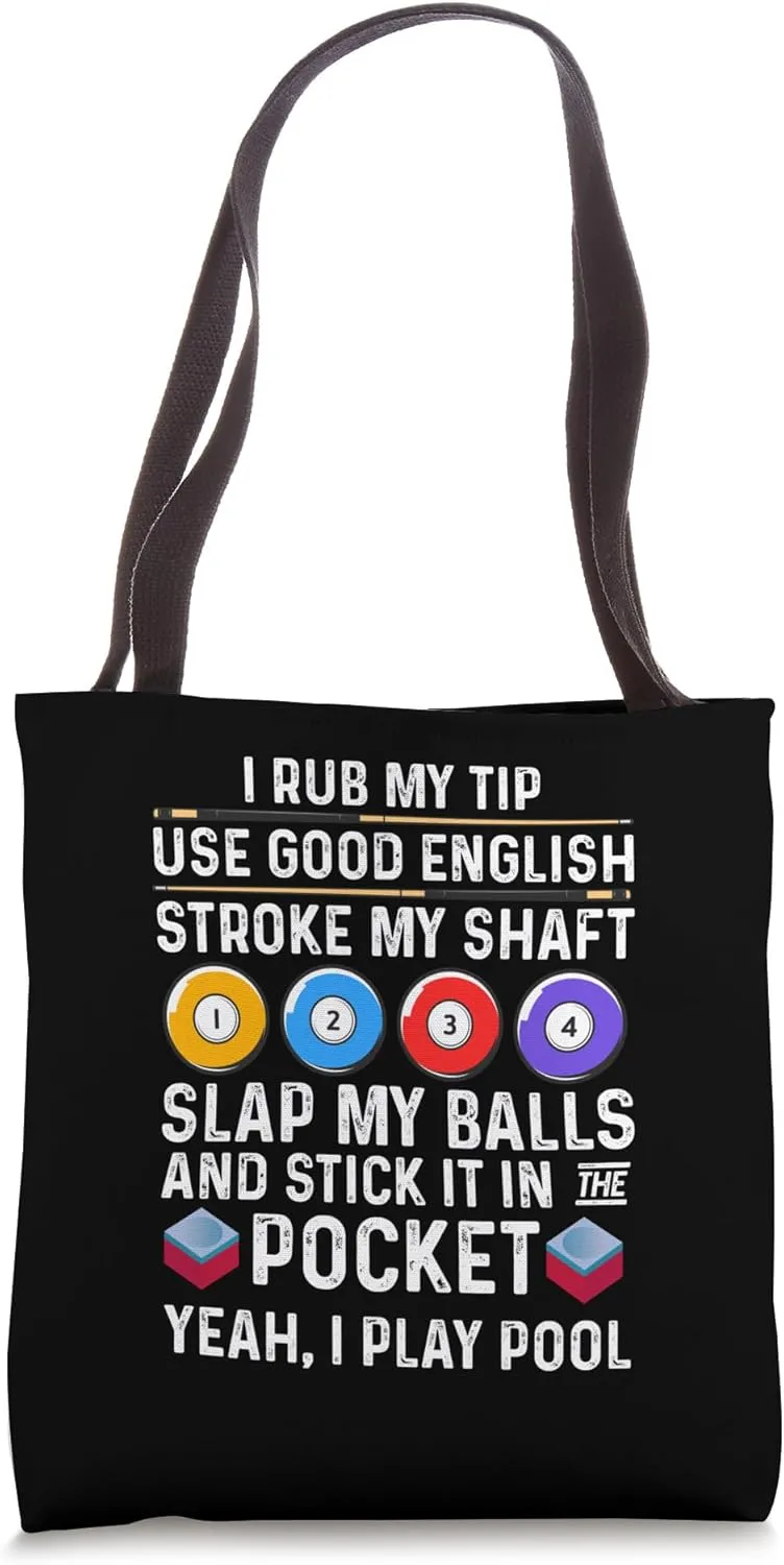 I Rub My Tip Use Good English Stroke My Shaft Billard Pool Tote Bag