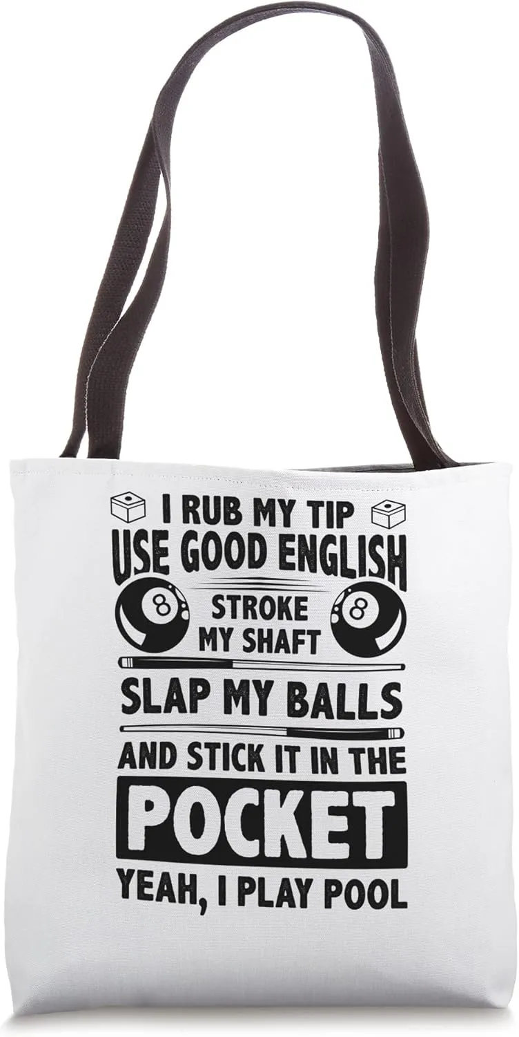 I Rub My Tip Use Good English Stroke My Shaft Billard Pool Tote Bag