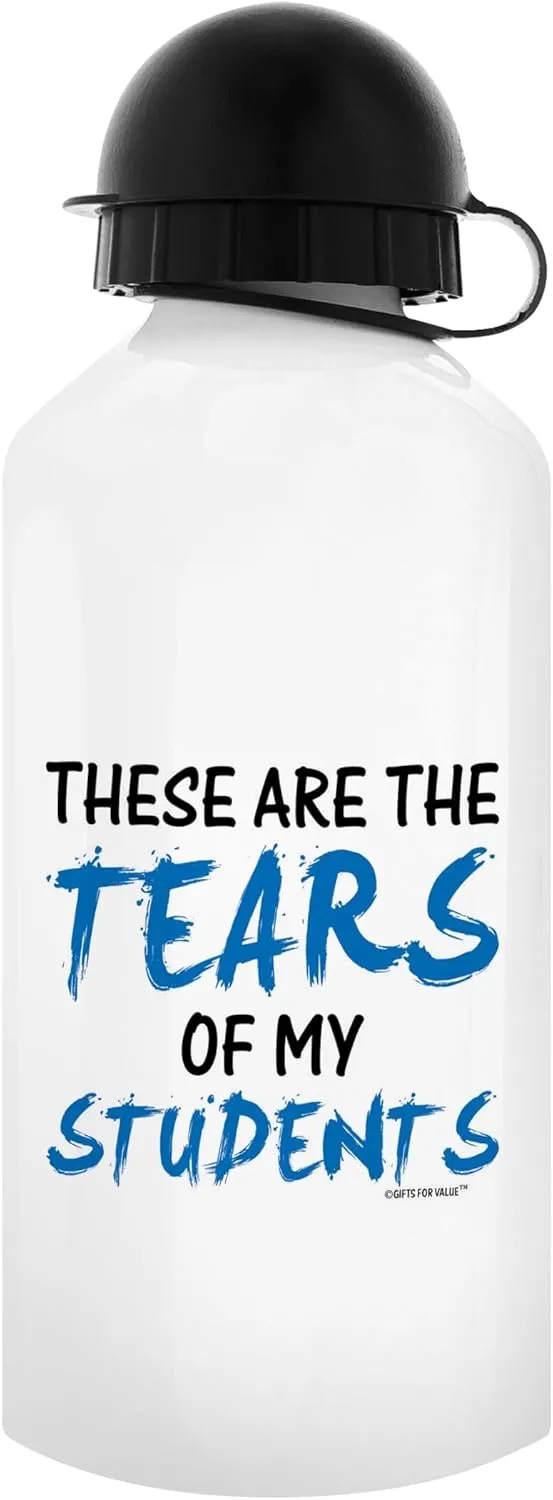 Teacher Gifts for Women Teacher Water Bottle Tears of My Students Best Teacher Gifts for Teachers Gift Aluminum Water Bottle with Cap & Sport Top Teacher