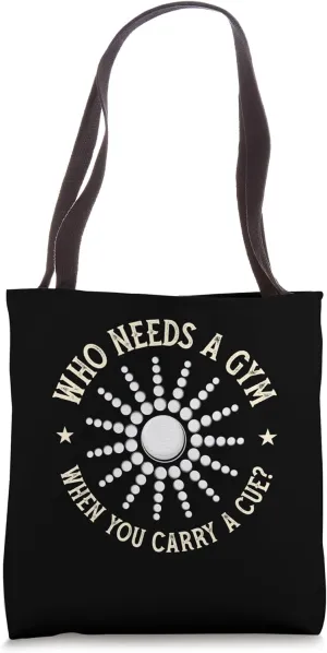 Who Needs A Gym When You Carry A Cue | Billiards Snooker Tote Bag